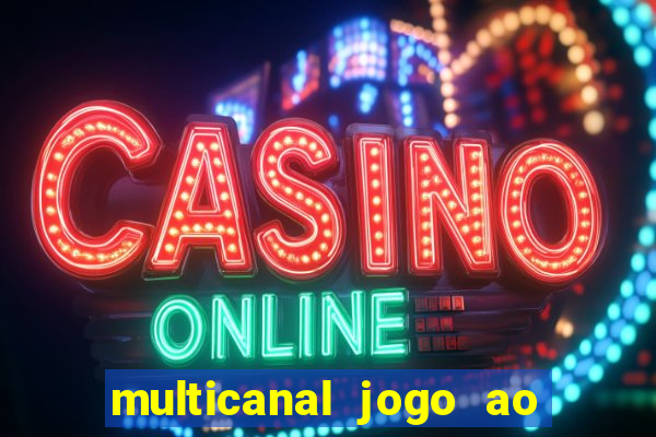 multicanal jogo ao vivo fans